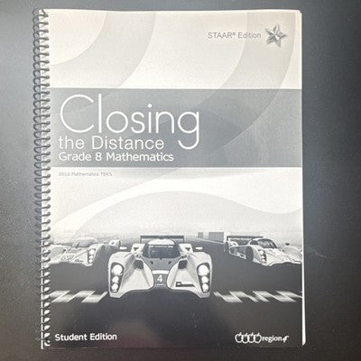 Closing the Distance Grade 8 Mathematics Student Edition Region 4 STAAR TEKS