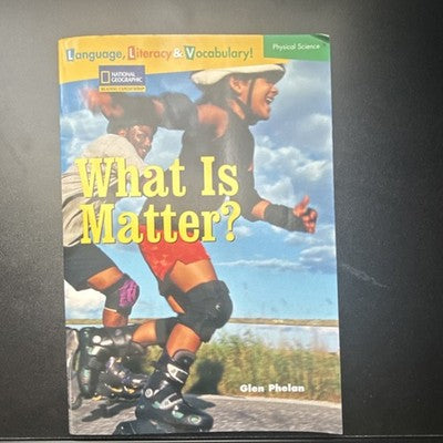 National Geographic What Is Matter? Glen Phelan Physical Science Paperback Book